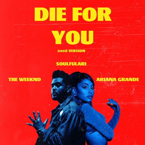 Die For You (Remix) – The Weeknd, Ariana Grande