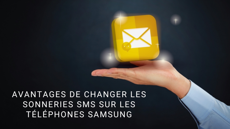 Avantages de changer les sonneries SMS sur les téléphones Samsung